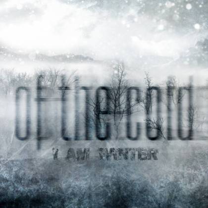 Of The Cold : I Am Winter